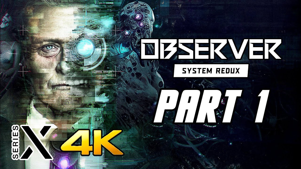 Observer: System Redux - Xbox Series X Gameplay Walkthrough Part 1 (4K, Optimized)