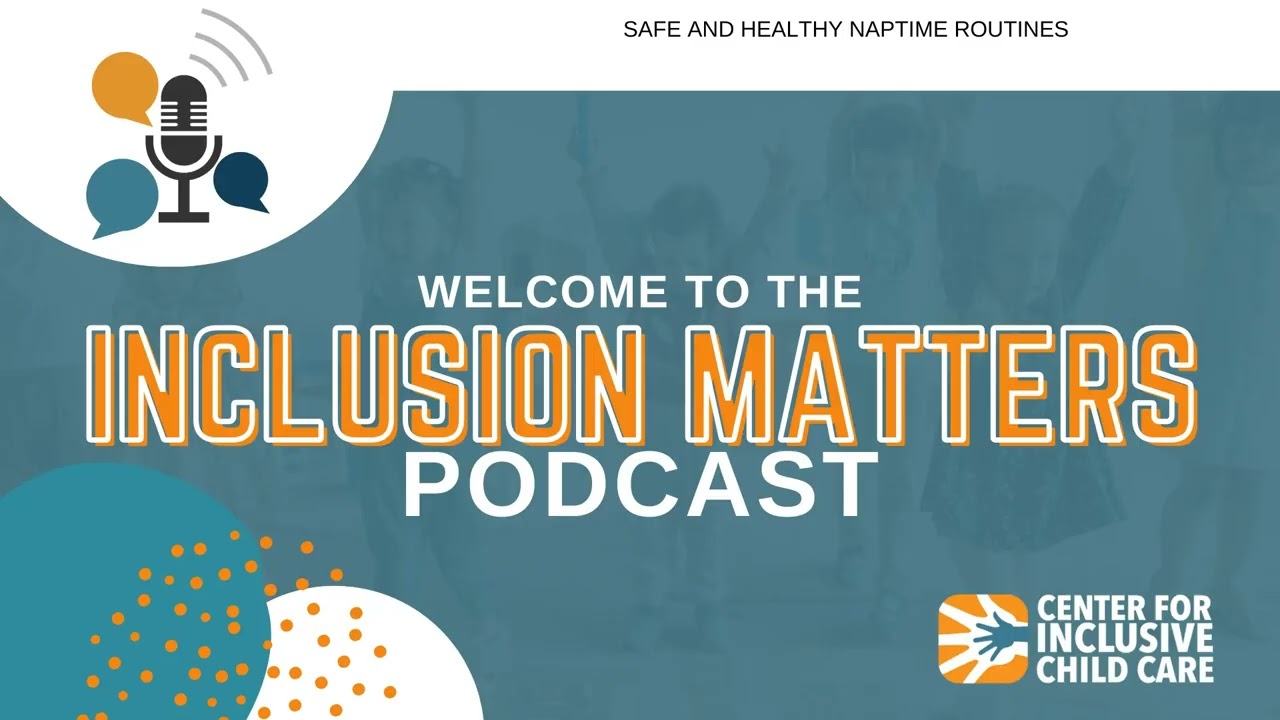 Inclusion Matters Podcast: Safe and Healthy Naptime Routines