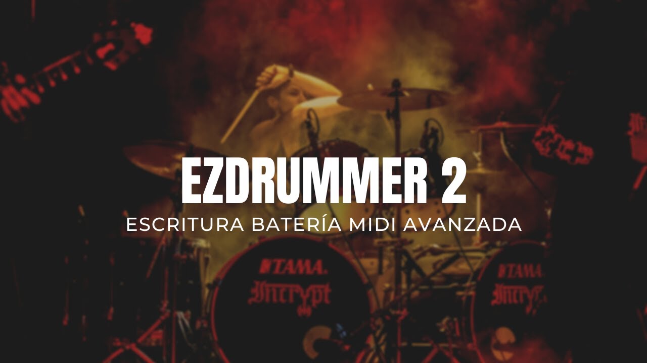 TUTORIAL: Escribir Baterías con EZDrummer 2 - EDICIÓN AVANZADA