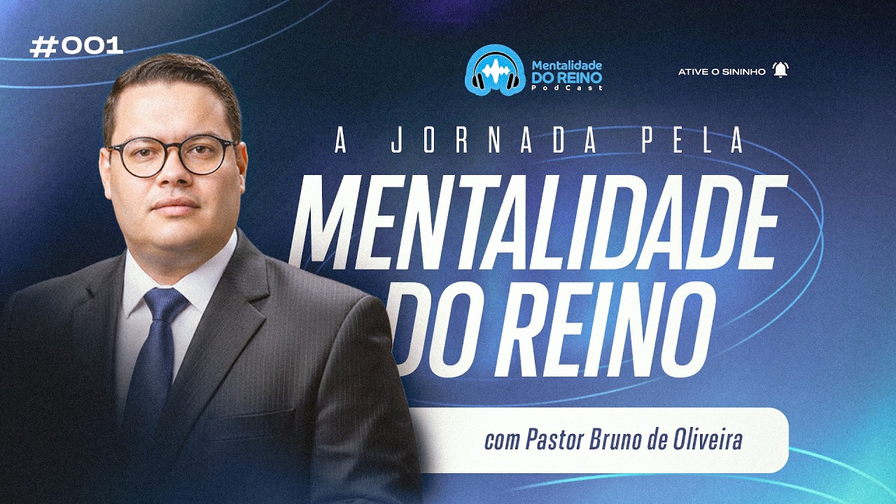 🎙 ESSÊNCIA DA ADORAÇÃO | Mentalidade do Reino Podcast #001