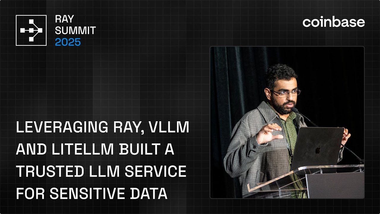 How Coinbase Uses Ray, vLLM & LiteLLM to Power Secure LLM Services | Ray Summit 2025