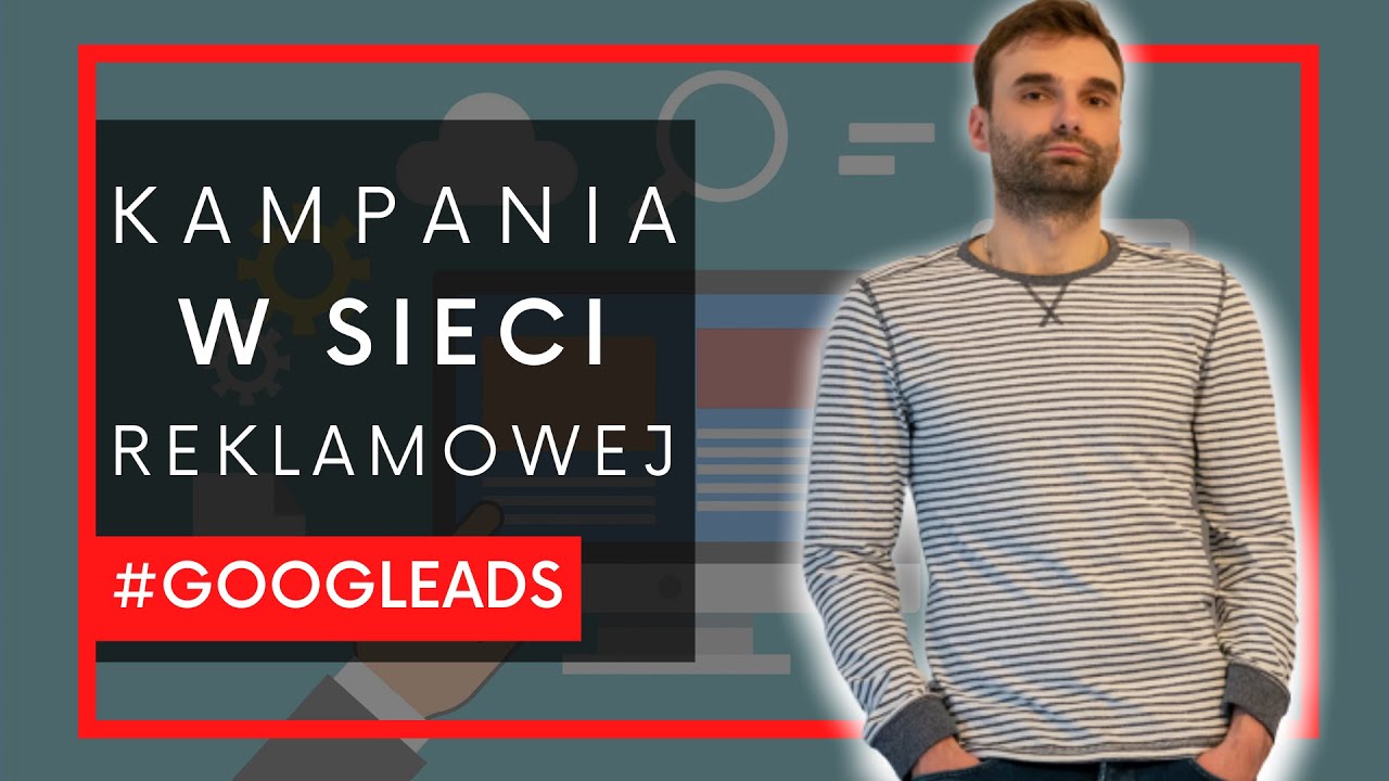 Kampania Google Ads w sieci reklamowej: instrukcja krok po kroku