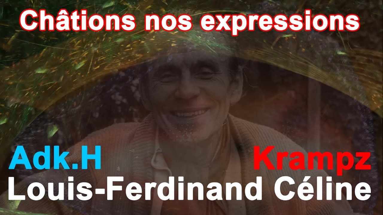 Ch&acirc;tions nos expressions (Louis-Ferdinand C&eacute;line)