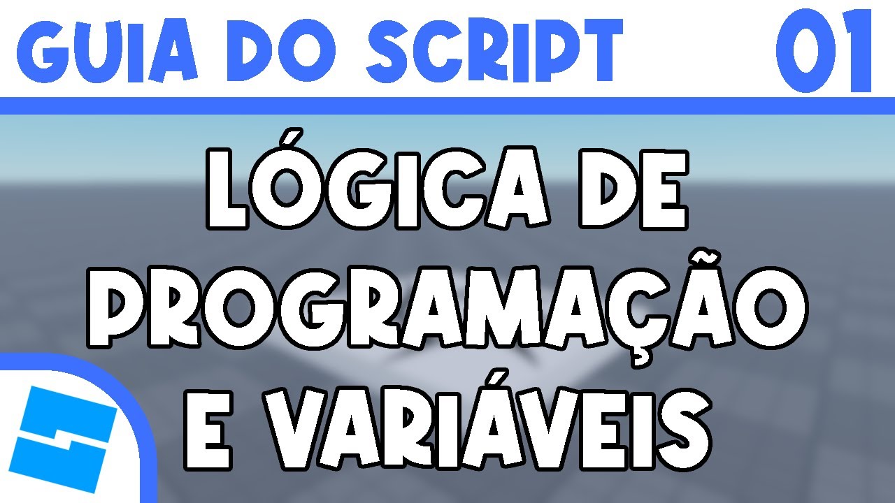 Aula 01 - Lógica de Programação e Variáveis | ROBLOX STUDIO Guia do Script