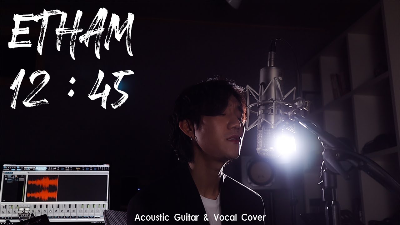 Etham - 12:45 (Cover by 갓튼 (새벽밤) (Godton (Dawn & Night)) & 강신혁 (Kang Shinhyuk))