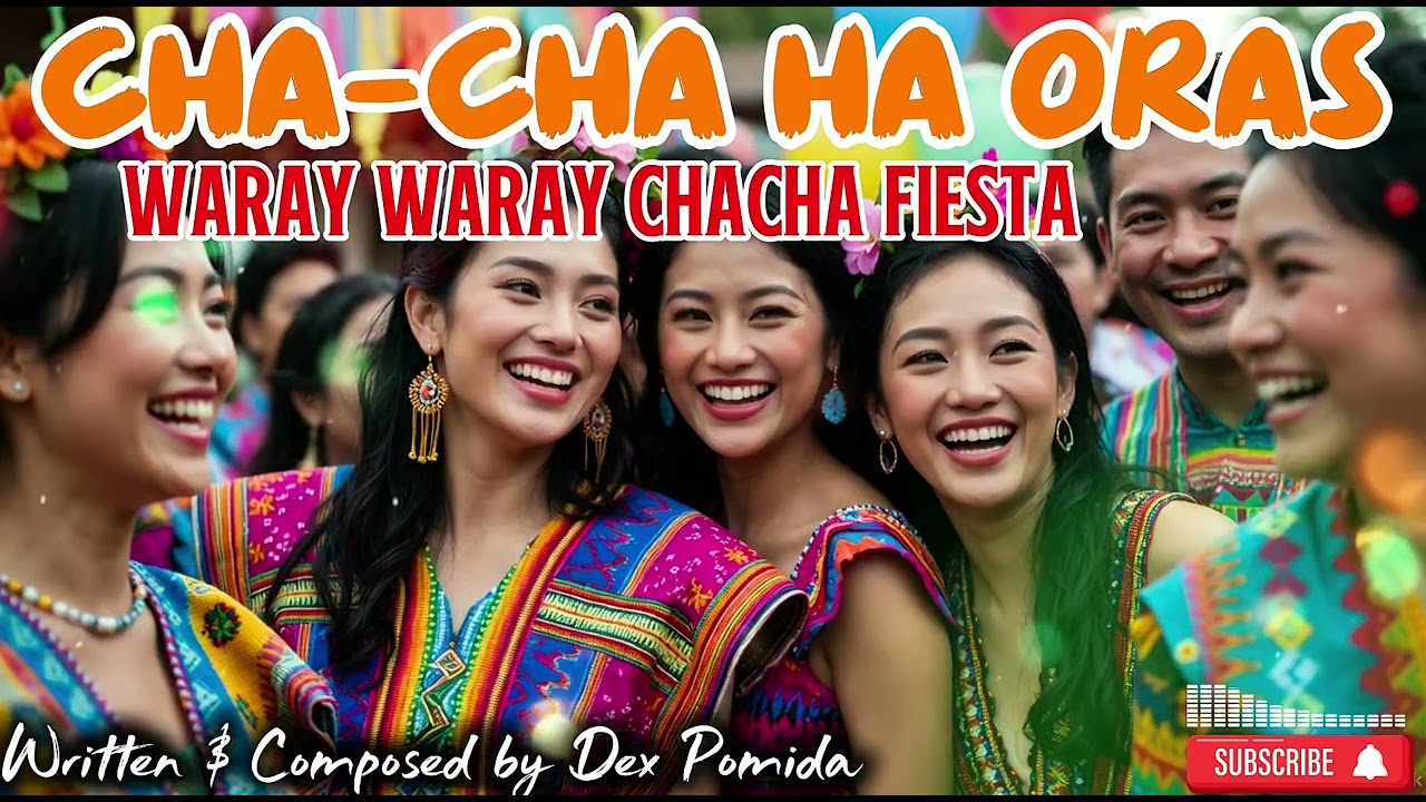 CHACHA HA ORAS | Waray-Waray Cha-Cha Fiesta Song | Oras Eastern Samar Fiesta & Tourism | Dex Pomida