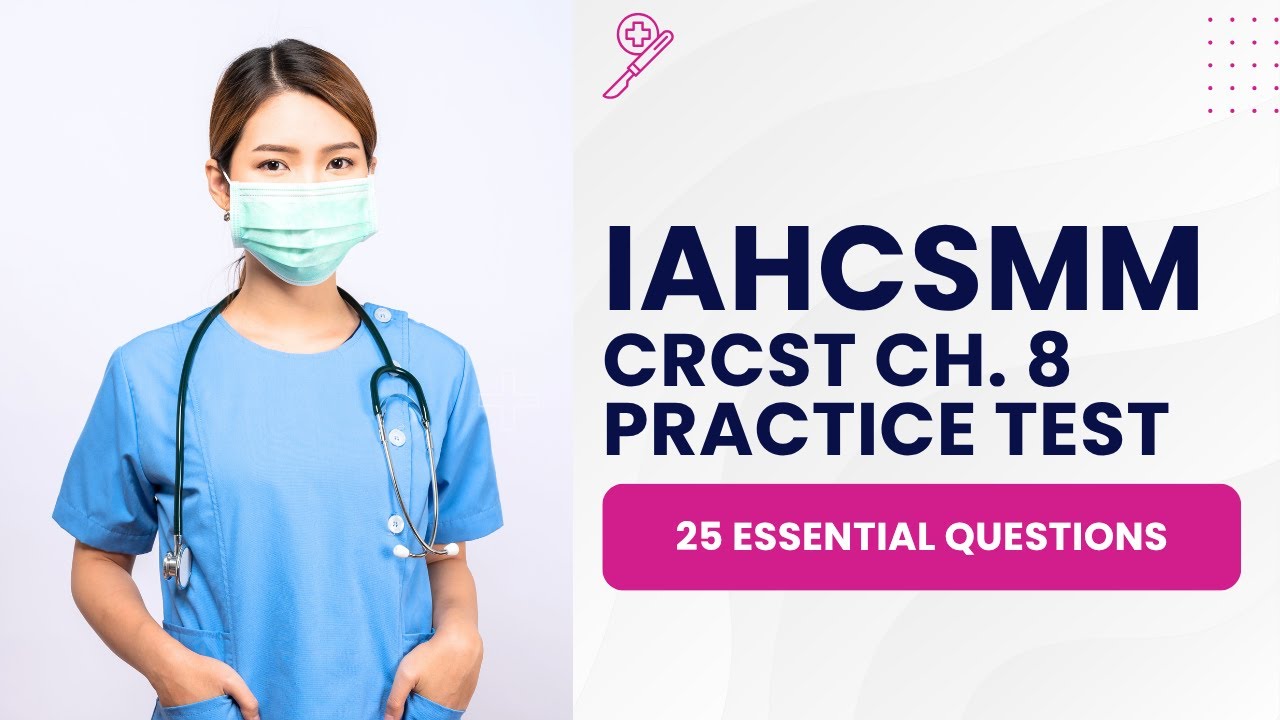 IAHCSMM CRCST Practice Test Chapter 8 (25 Essential Questions)