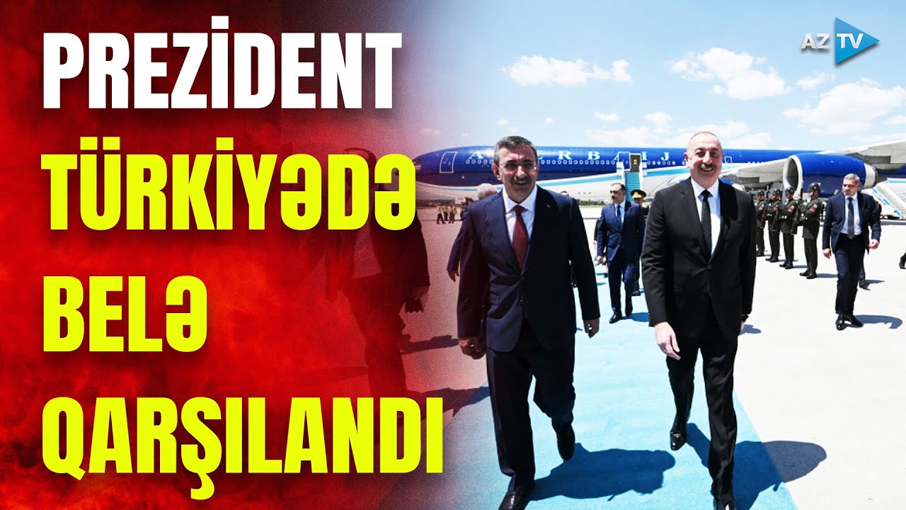 Prezident İlham Əliyev Türkiyədə: dövlət başçısı Ankarada belə qarşılandı