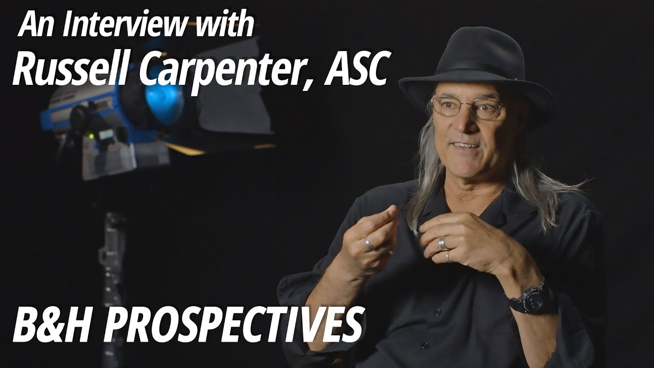 Filmmaking Philosophy & Process with Russell Carpenter, ASC | B&H Prospectives