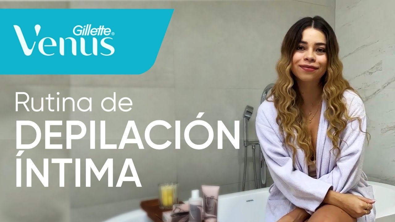 Rutina de depilación íntima con Patty Cascar y Gillette Venus