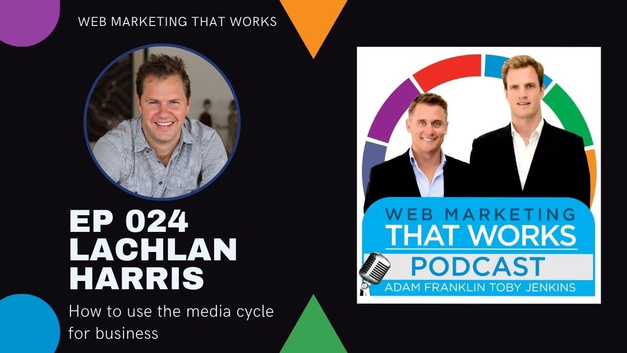 024: Lachlan Harris - How to use the media cycle for business