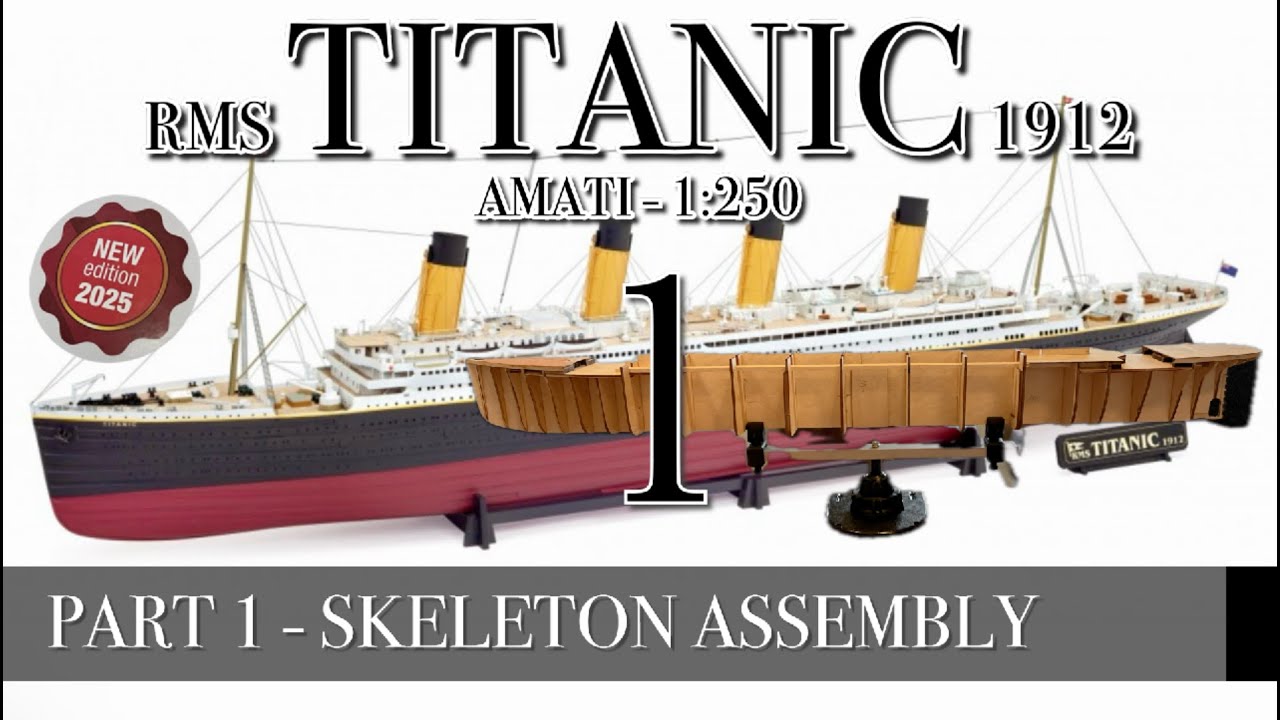 PART 1 - Skeleton Assembly (RMS TITANIC 1912 - AMATI 1:250 new version 2025)