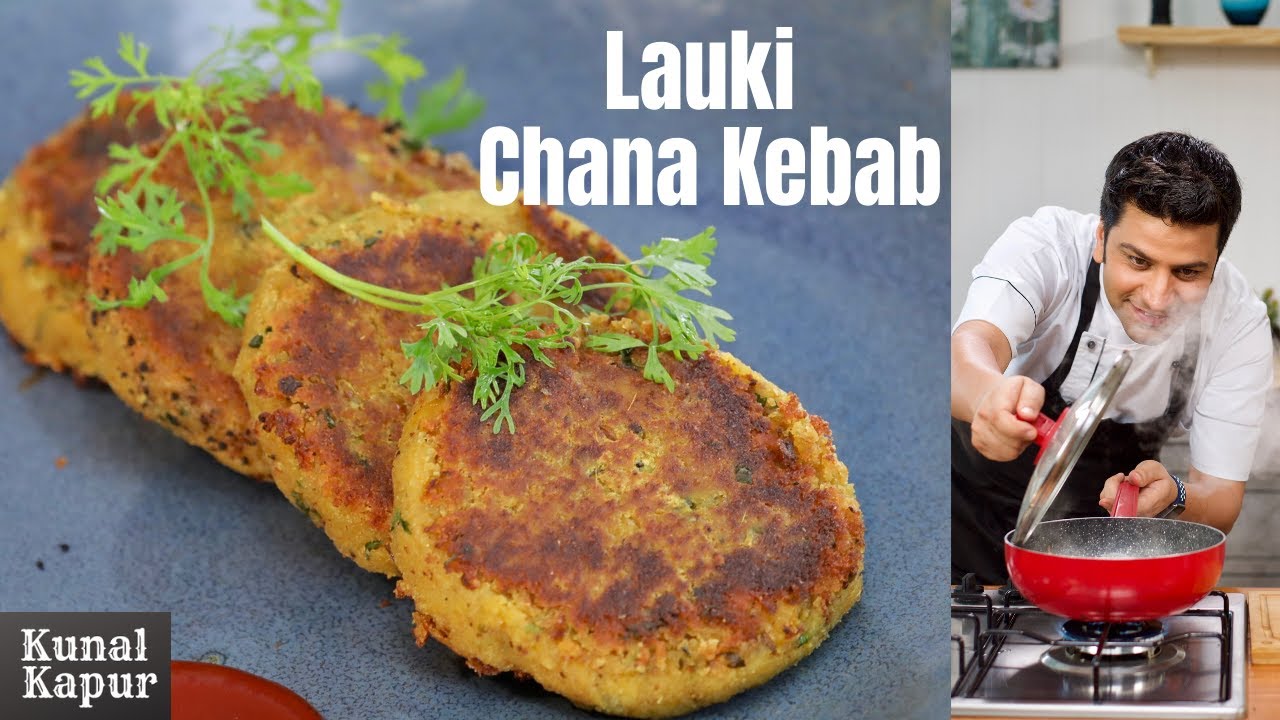 लौकी चना दाल कबाब | Lauki Chana Dal Ke Kebab Recipe | Kunal Kapur Vegetarian Kebab Recipe