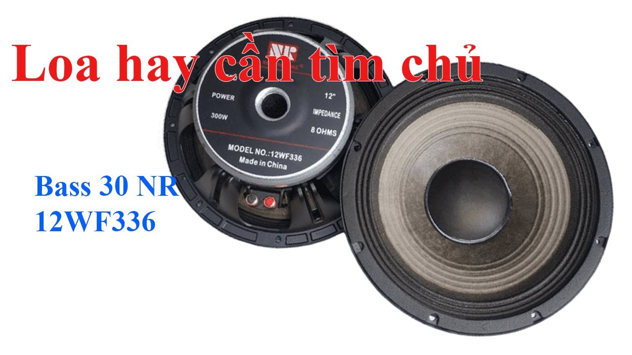 [Loa hay cần t&igrave;m chủ] Bass NR30 m&atilde; 12WF336 Từ 190 coil 76 (gi&aacute; 2500k) LH 0984 203 183