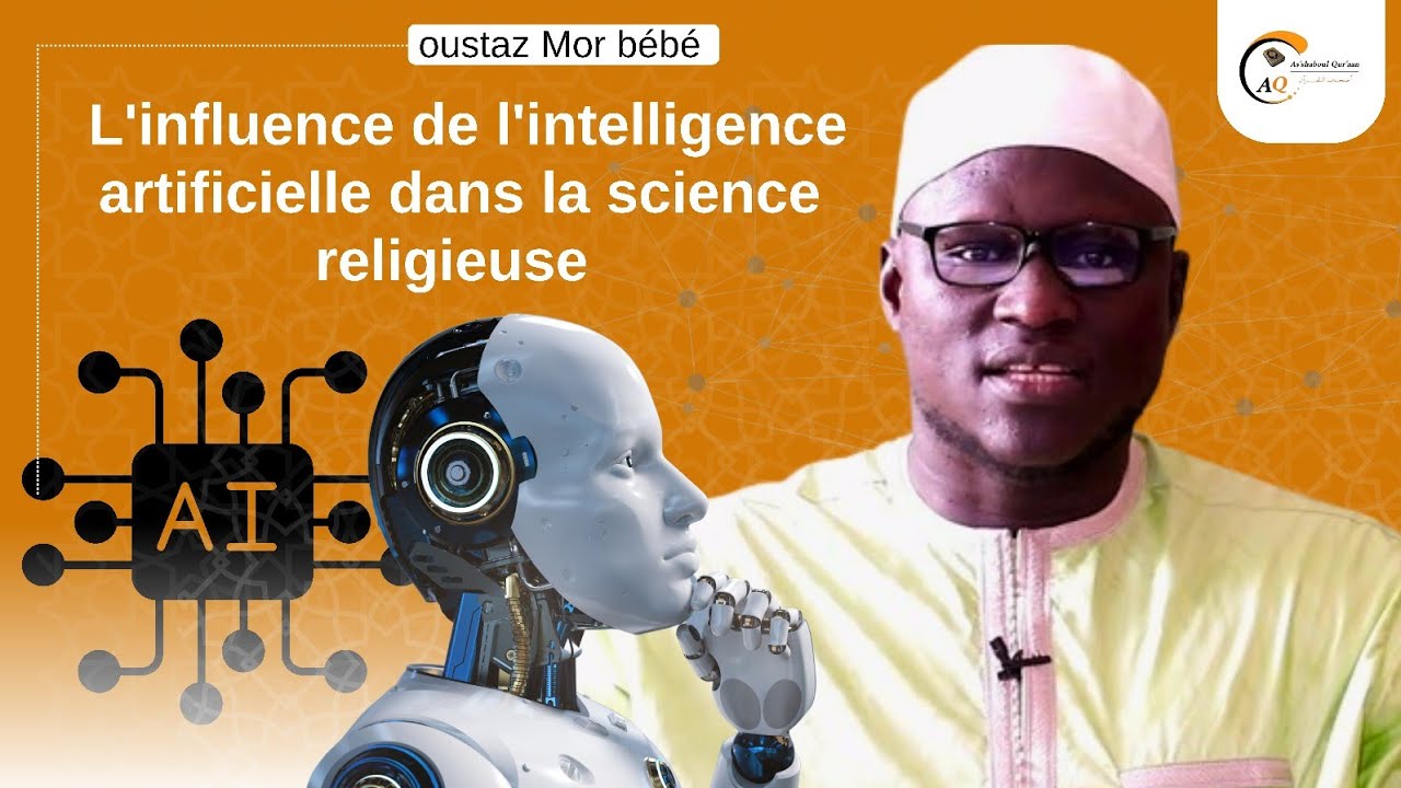 Quelle est l'influence de l'intelligence artificielle dans la science religieuse ? Oustaz Mor kébé