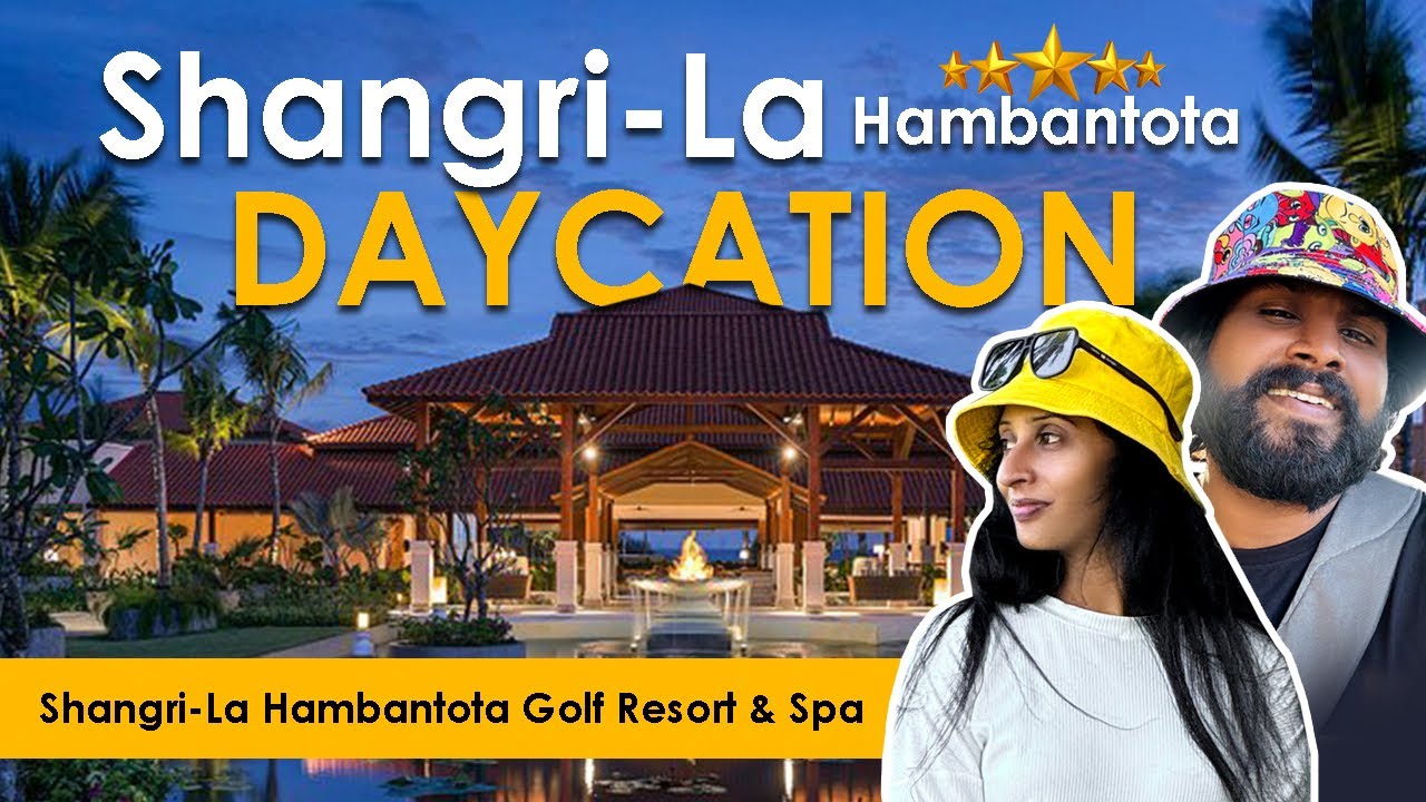 Shangri-La Hambantota Golf Resort & Spa | Daycation | ලංකාවෙ ලොකුම Luxury Hotel එකේ Dayout එක 🤩🤑