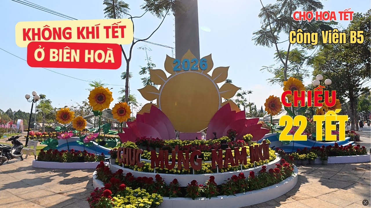 KHÁM PHÁ Chợ Hoa Tết  Xuân Bính Ngọ 2026 Công Viên B5 - Dương Tử Giang ở Biên Hoà