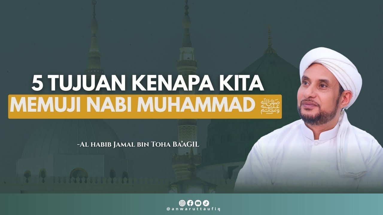 5 ALASAN KENAPA UMAT ISLAM DIANJURKAN MEMUJI RASULULLAH ﷺ | HABIB JAMAL BIN TOHA BA'AGIL