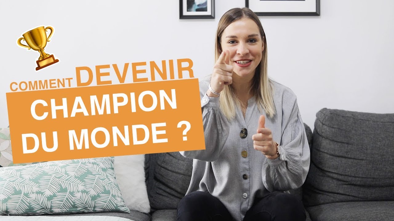 5 CONSEILS POUR DEVENIR CHAMPION DU MONDE