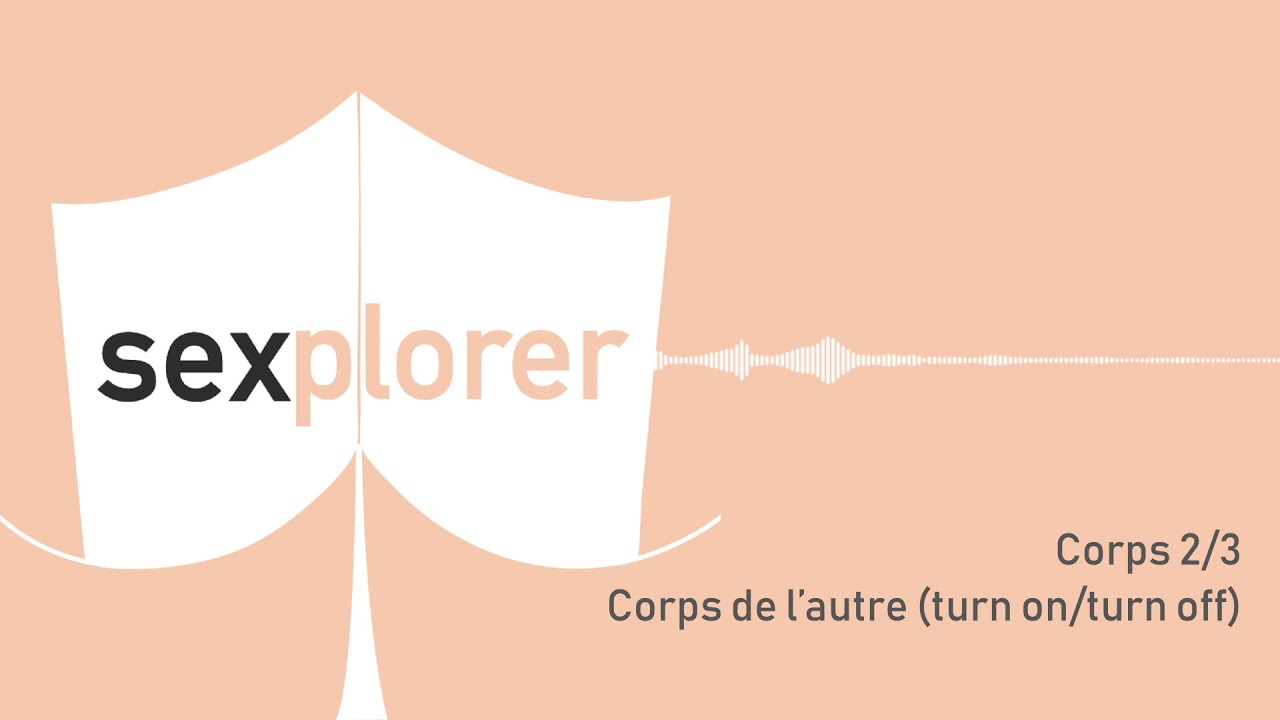 Témoignages sexe : le corps de l’autre (turn-on/turn-off)