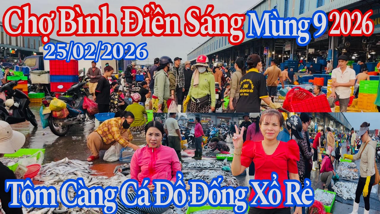 Chợ Bình Điền Sáng Mùng 9 năm 2026 - Tôm Càng Xổ 100K, Cá Lăng 70K, Bông Lau 75K | 25/02/2026 