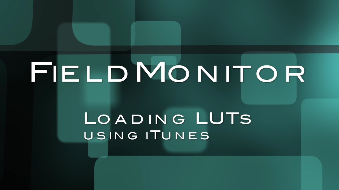 FieldMonitor - Loading LUTs using iTunes 12 or higher