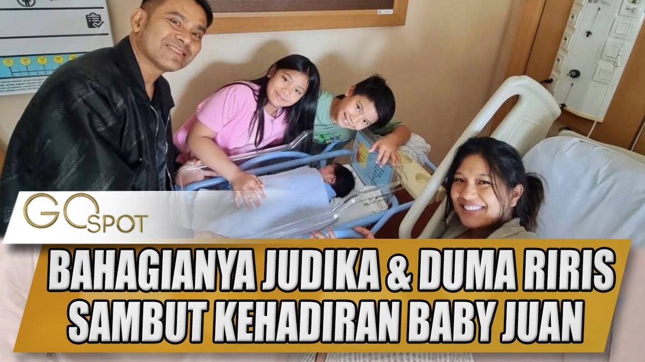 BAHAGIANYA JUDIKA & DUMA RIRIS SAMBUT KEHADIRAN BABY JUAN - GOSPOT