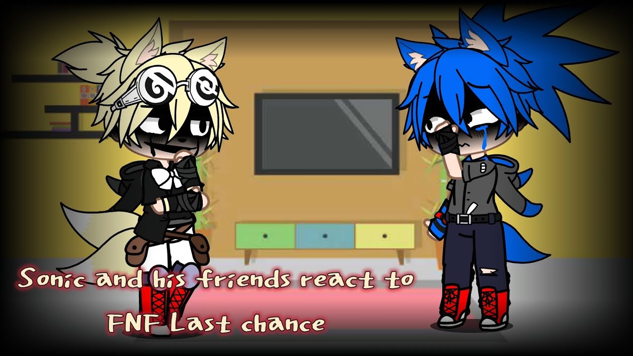 Sonic and his friends react to FNF Last chance 