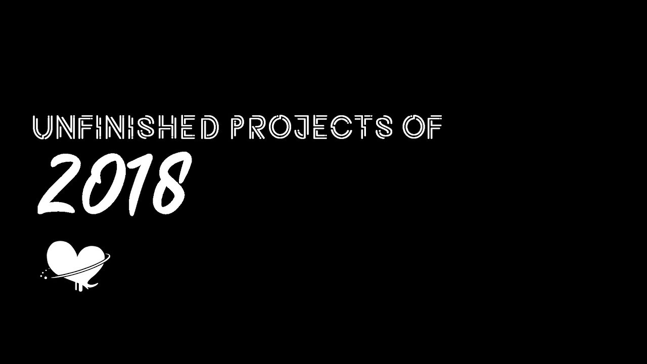 HAPPY NEWYEARS! | Febbs' Unfinished Projects of 2018
