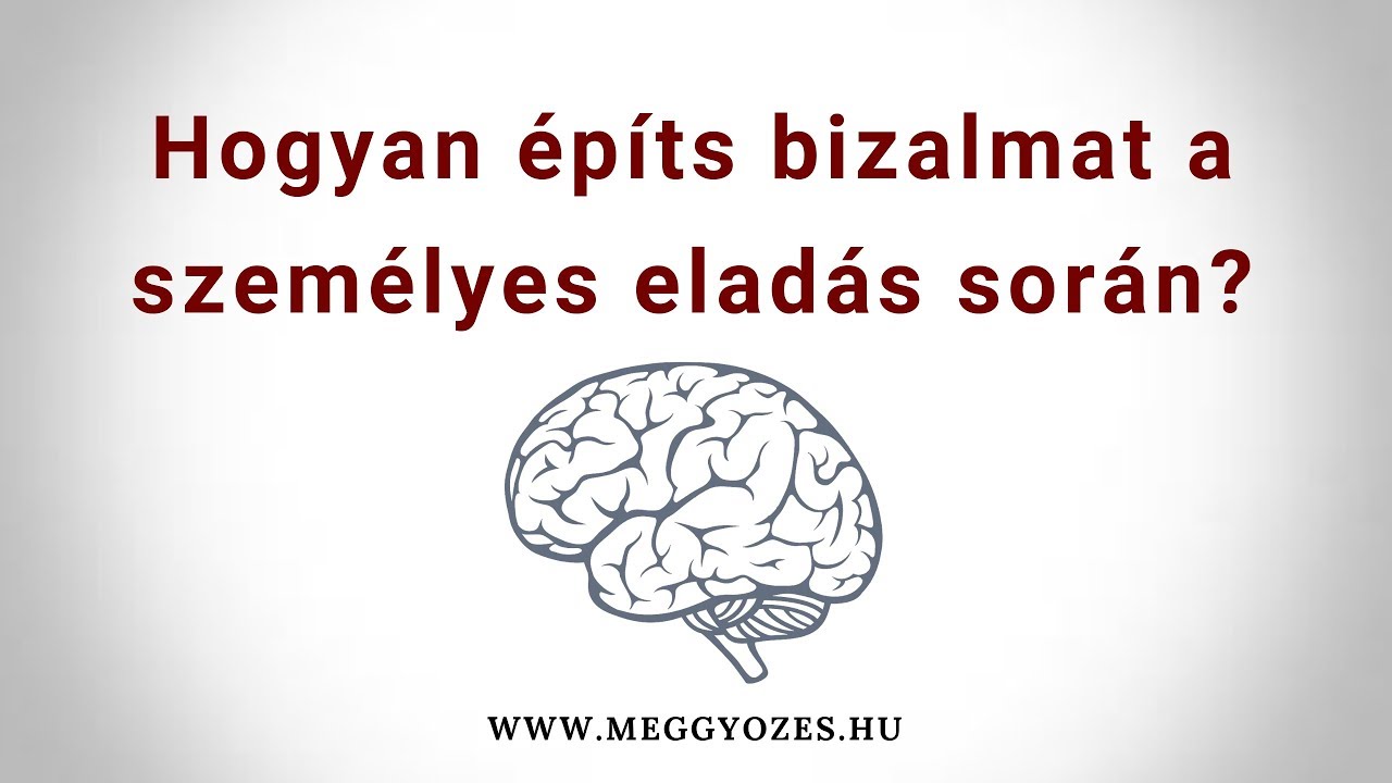 Hogyan építs bizalmat a személyes eladás során? Értékesítési és meggyőzési technikák