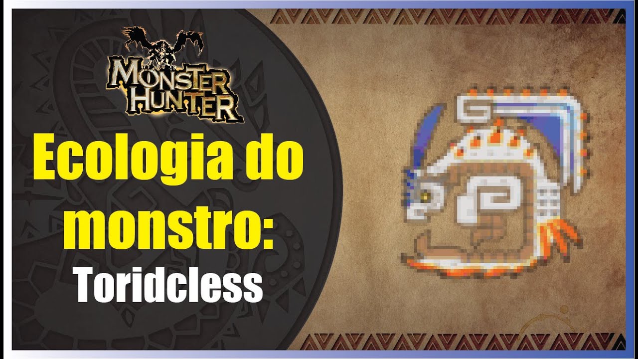 Ecologia do monstro: Toridcless