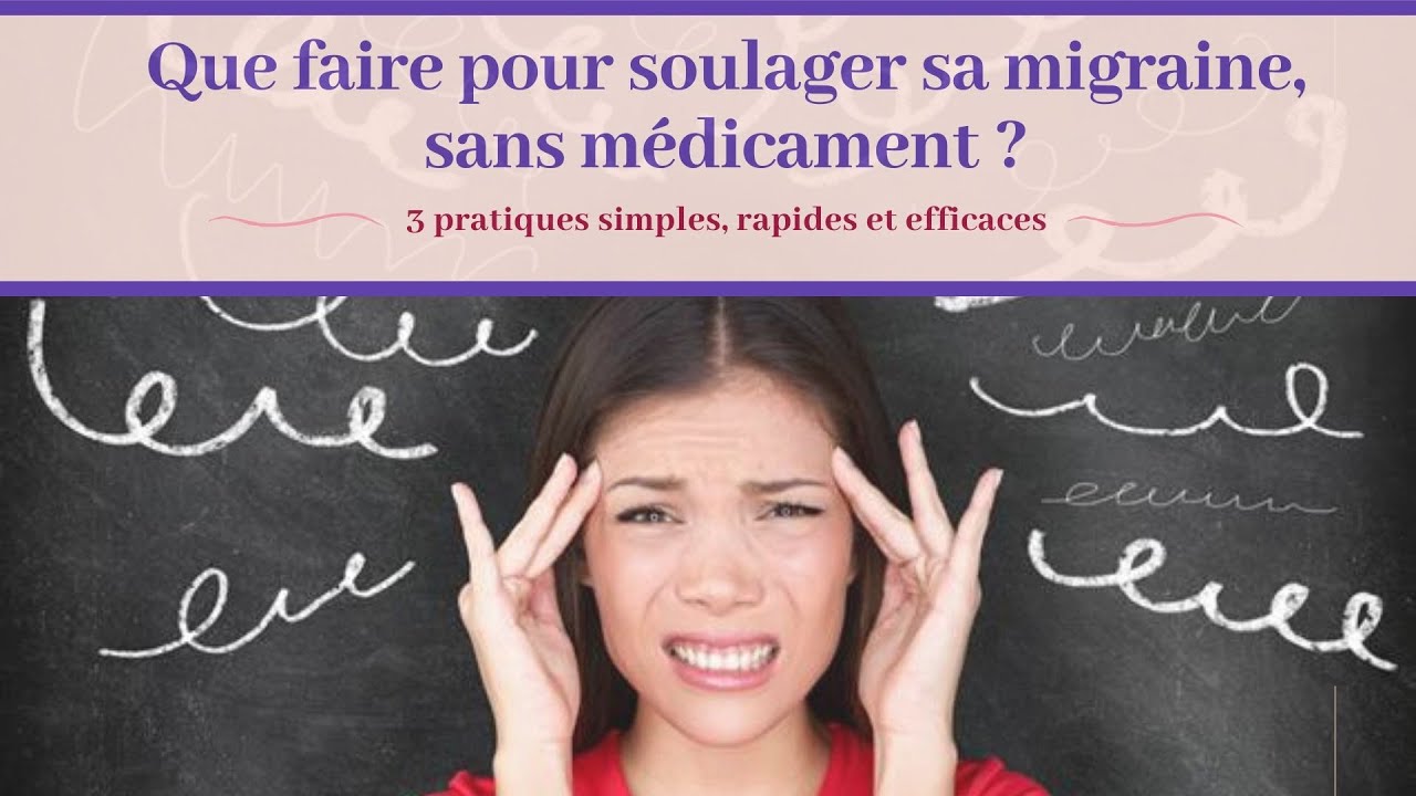 Que faire pour soulager sa migraine, sans médicament ? - Remède naturel pour le mal de tête.