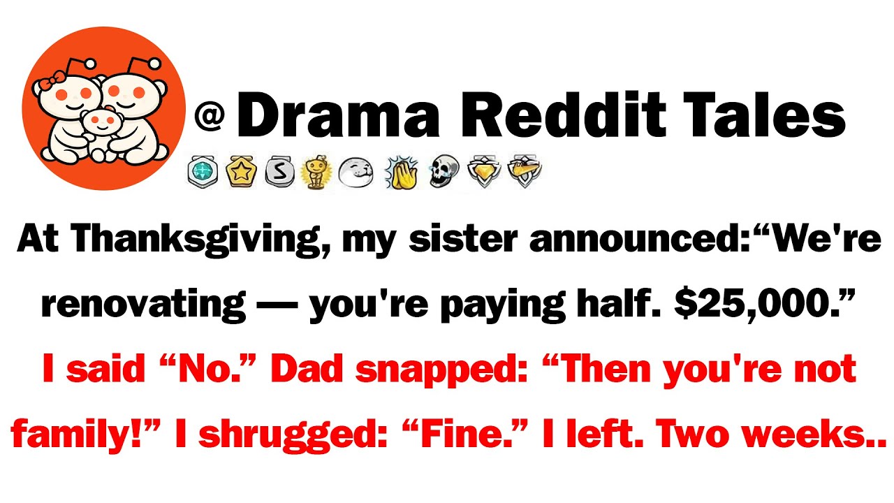At Thanksgiving, My Sister Announced: 'We're Renovating — You're Paying Half. $25,000.' I Said 'No.'