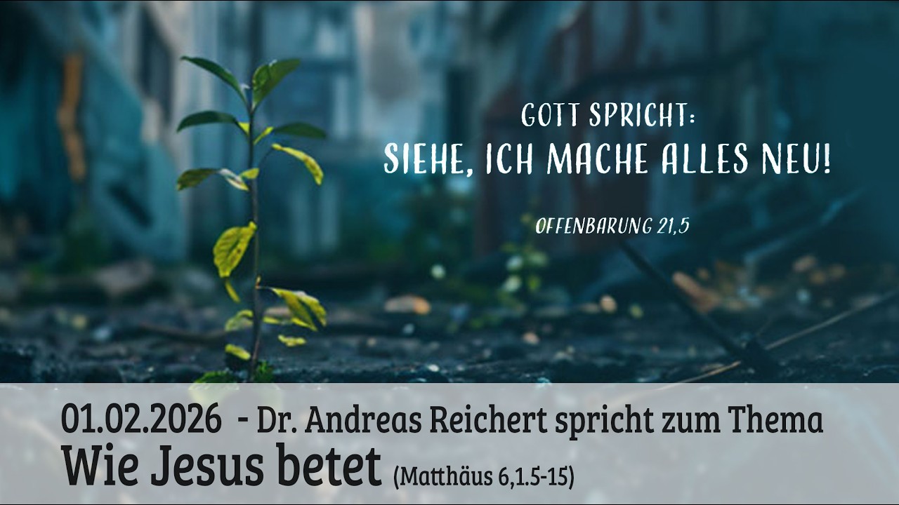 Predigt 01.02.2026 - Jahreslosung und Gebet - Wie Jesus betet (Matthäus 6,1.5-15)