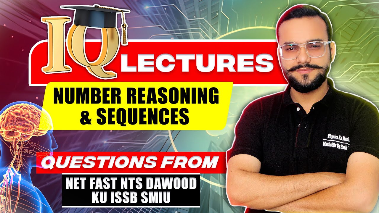 IQ LECTURE | NUMBER REASONING & SEQUENCES | NUST NET FAST KU SMIU PAST PAPER QUESTIONS | LECTURE 01