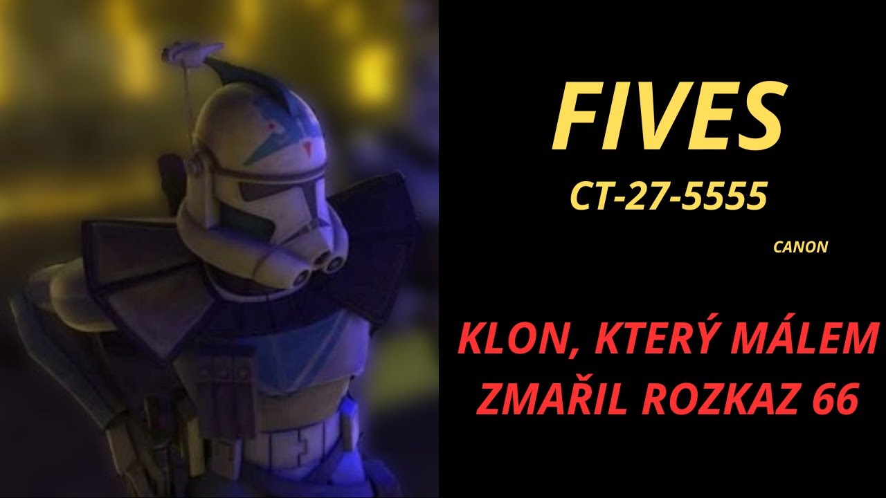 KLON, KTERÝ MÁLEM ZMAŘIL ROZKAZ 66/ Fives (CT-27-5555)