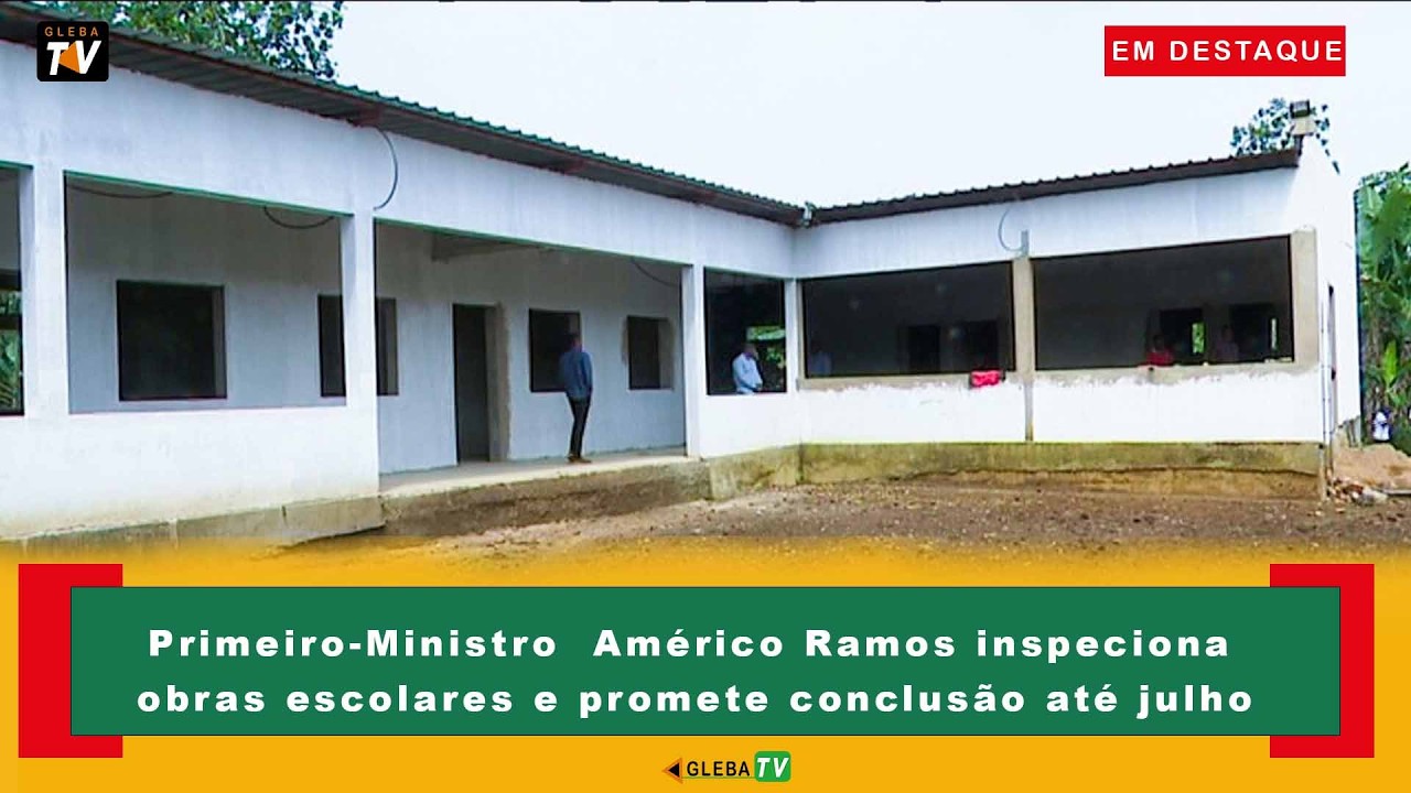 Primeiro-Ministro  Américo Ramos inspeciona obras escolares e promete conclusão até julho
