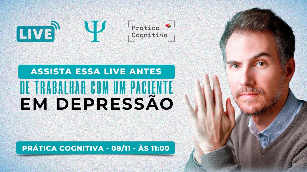 Assista Esse Vídeo Antes De Trabalhar Com Um Paciente Com Depressão | Prática Cognitiva #13