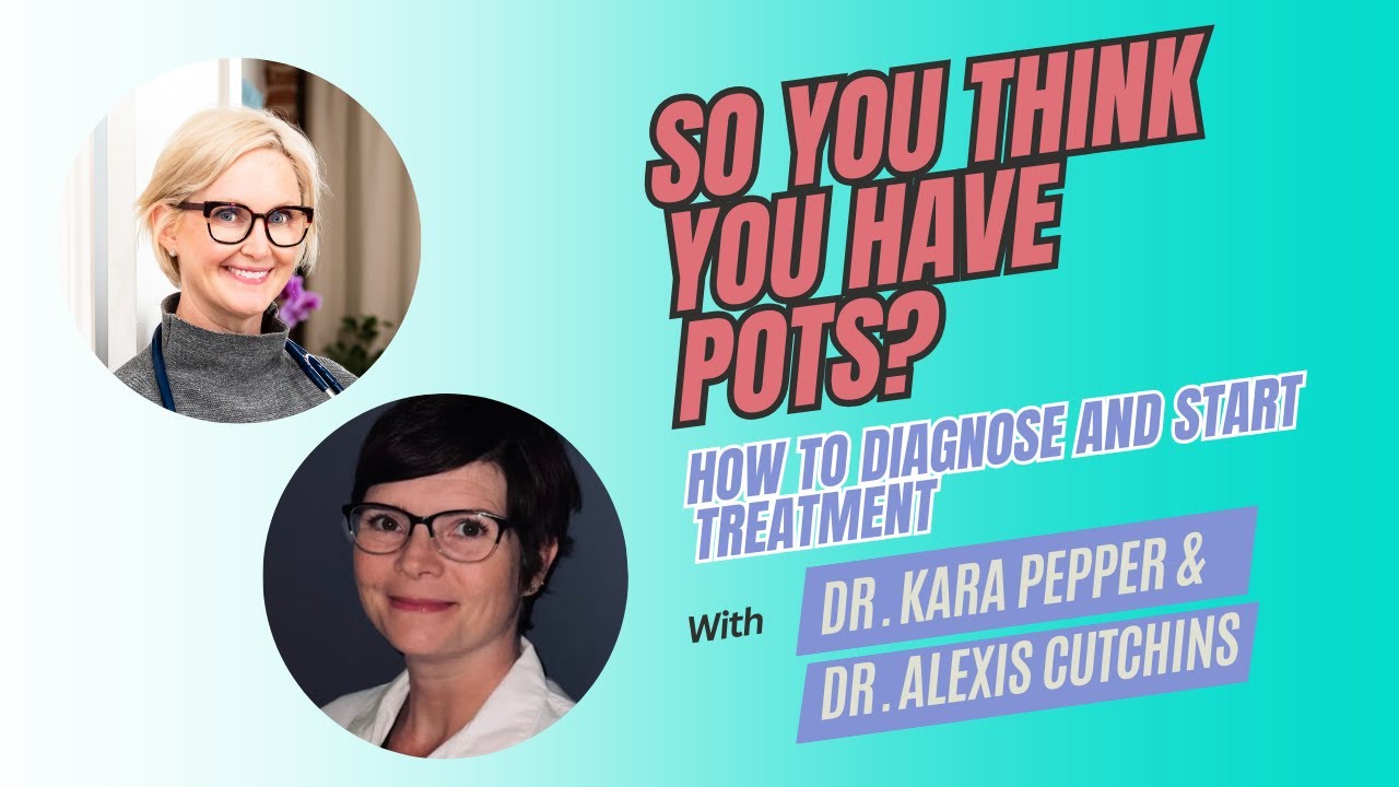 So you think you have POTS? how to diagnose and start treatment