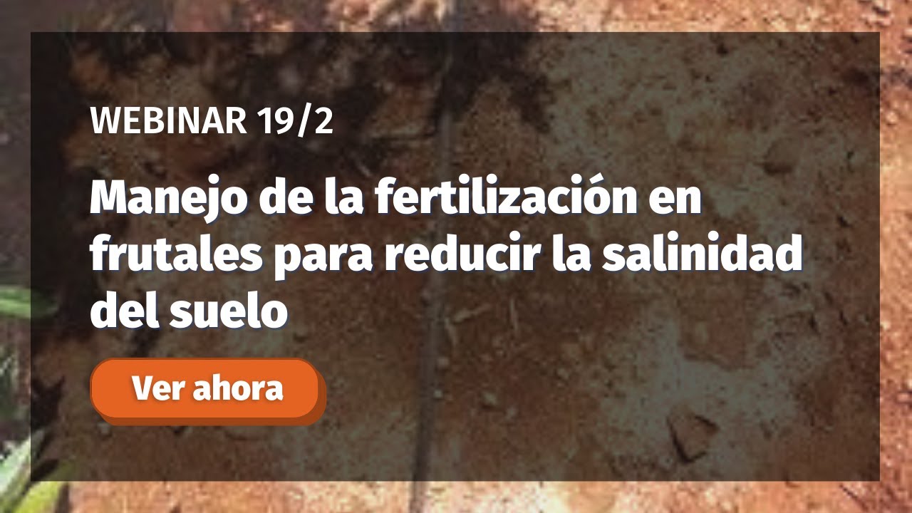 [Webinar] Manejo de la fertilización en frutales para reducir la salinidad del suelo