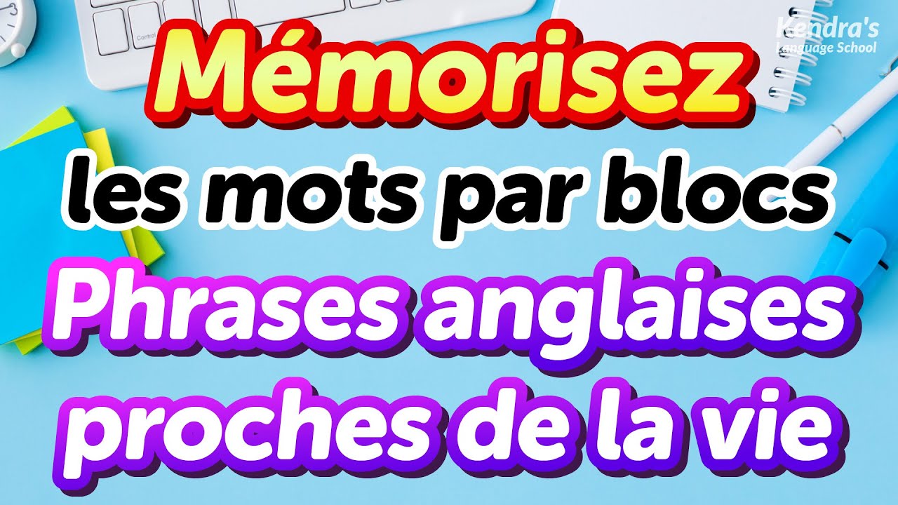 Mémorisez les mots par blocs ! 500 expressions anglaises pratiques proches du quotidien
