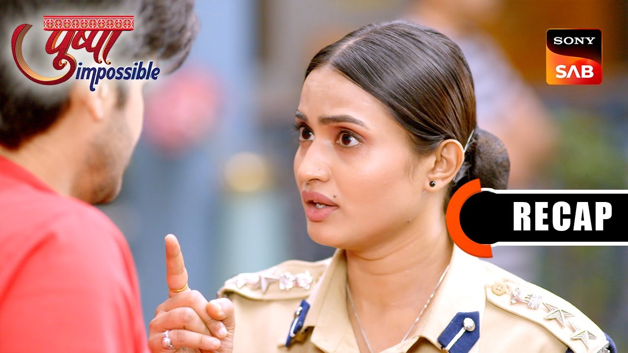 Pushpa Impossible | Ep 1140 & Ep 1141 | RECAP | पुष्पा इम्पॉसिबल