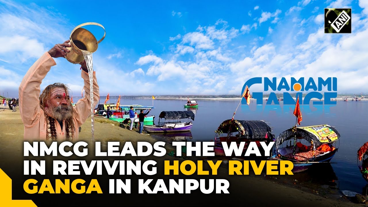 Ganga Rejuvenation: STPs under NMCG significantly reduce river pollution in Kanpur