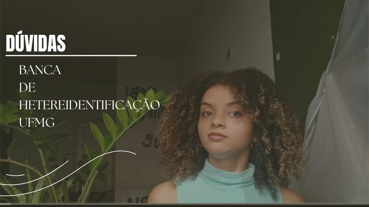 UFMG Banca de Heteroidentificação : Processo e Desafios como Parda