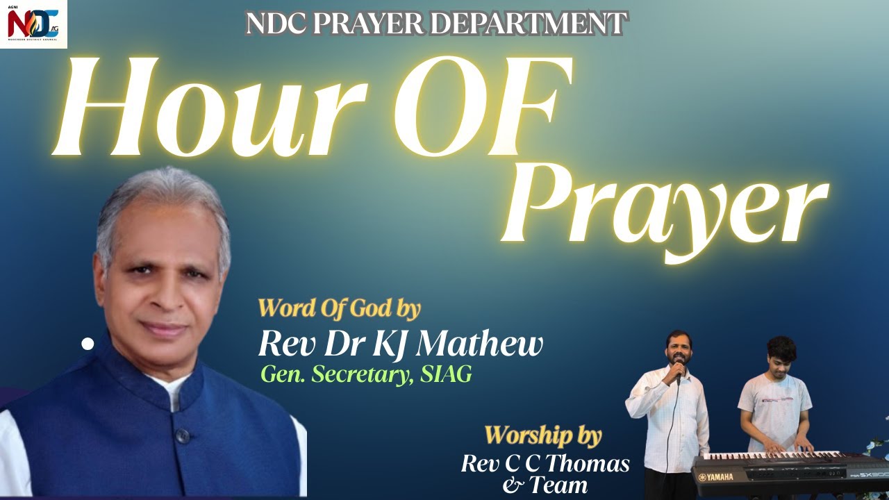 Hour of Prayer: Word of God by Rev Dr KJ Mathew | Worship by Rev CC Thomas