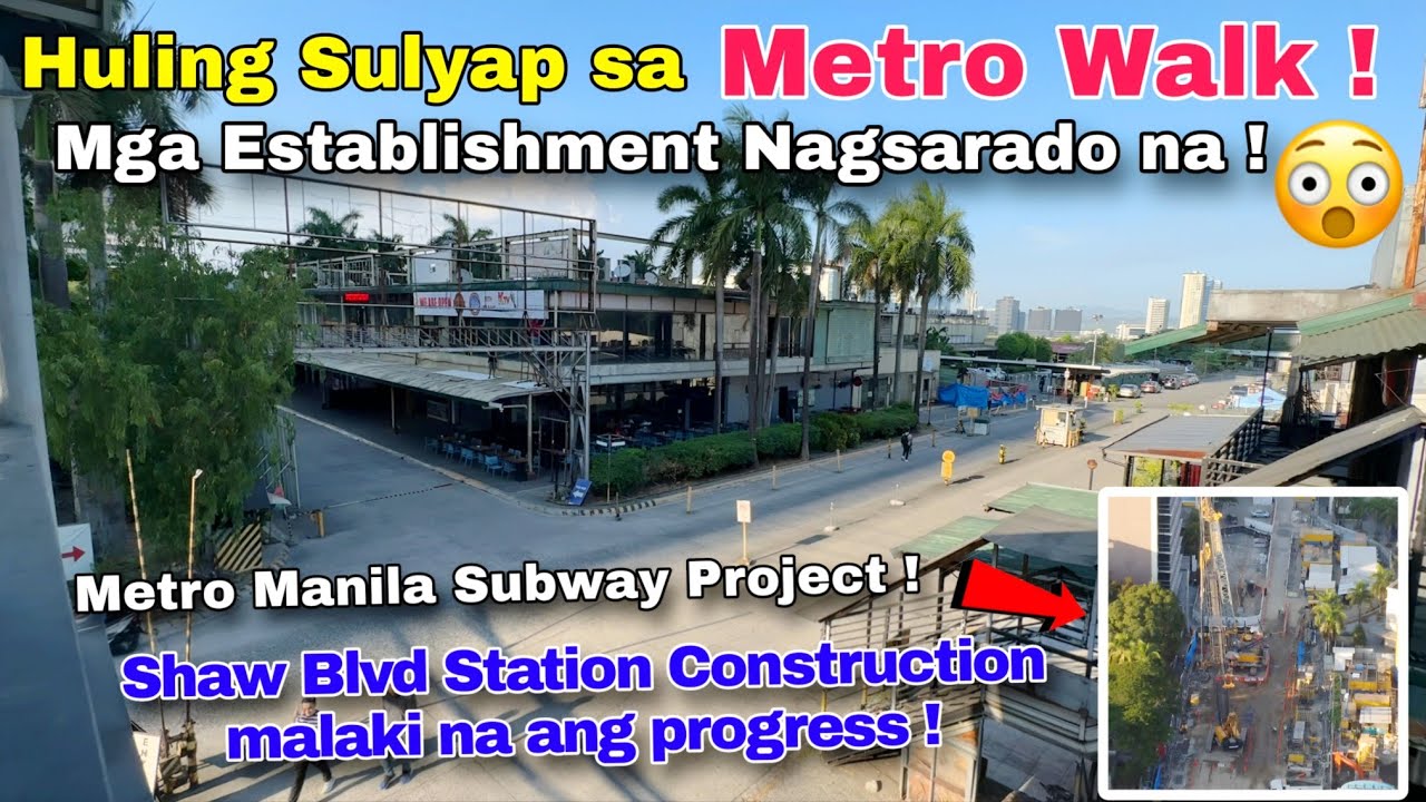 Huling Sulyap sa MetroWalk ! Mga ibang Business NAGSARADO NA! Metro Manila Subway Ortigas -Shaw blvd