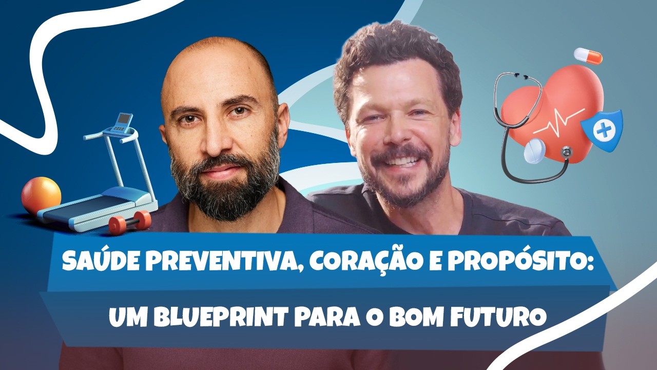 Saúde Preventiva, Coração e Propósito: Um Blueprint Para o Bom Futuro