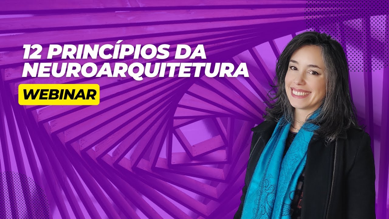 Webinar: Os 12 Princípios da NeuroArquitetura