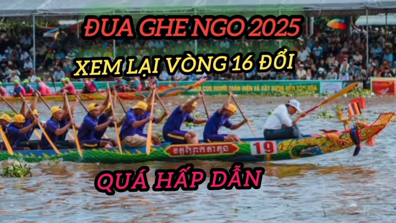 Vòng 16 đổi//ghe độc mộc//bơi quá nhanh quá hấp dẫn,(đua Ghe ngo 2025)