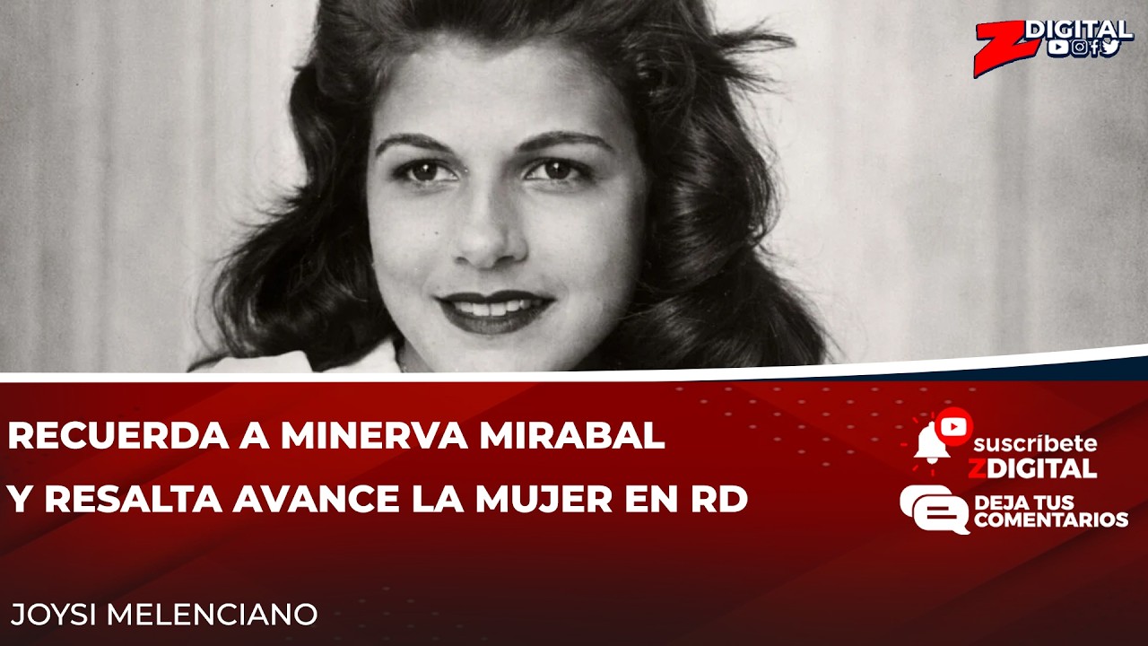 Joysi Melenciano recuerda a Minerva Mirabal y resalta avance la mujer en RD